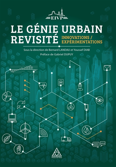 Le génie urbain revisité : innovations-expérimentations : actes de l'université d'été de l'Ecole des ingénieurs de la Ville de Paris 2016