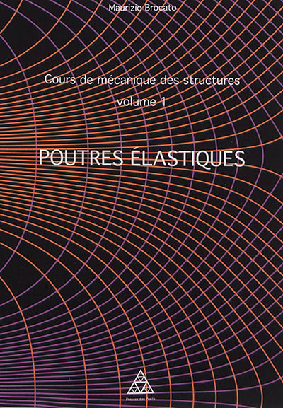 Cours de mécanique des structures. Volume 1 , Poutres élastiques