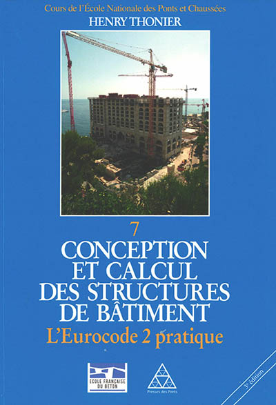 Conception et calcul des structures de bÂtiment. Tome 7 , L'Eurocode 2 pratique