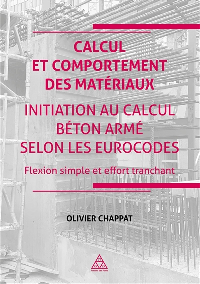 Calcul et comportement des matériaux : initiation au calcul béton armé selon les Eurocodes : flexion simple et effort tranchant