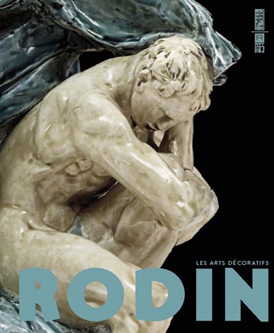 Rodin : les arts décoratifs : [exposition, Évian, Palais Lumière, 13 juin-20 septembre 2009]