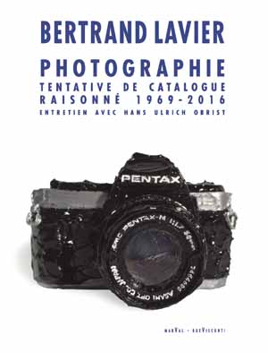 Bertrand Lavier : photographie, tentative de catalogue raisonné 1969-2016