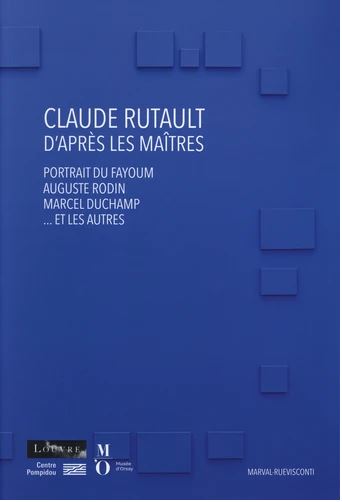 Claude Rutault d'après les maîtres : portrait du Fayoum, Auguste Rodin, Marcel Duchamp... et les autres