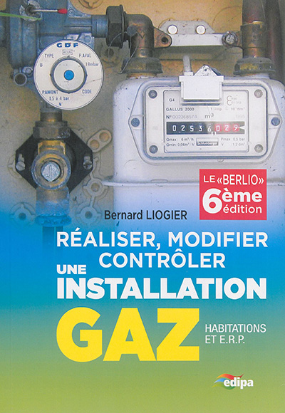 Réaliser, modifier, contrôler une installation gaz : habitations et ERP