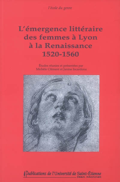 L'émergence littéraire des femmes à Lyon à la Renaissance, 1520-1560
