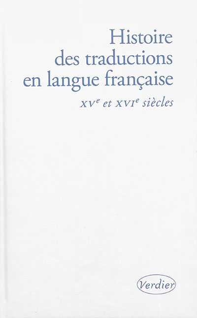 Histoire des traductions en langue française , XVe et XVIe siècles, 1470-1610