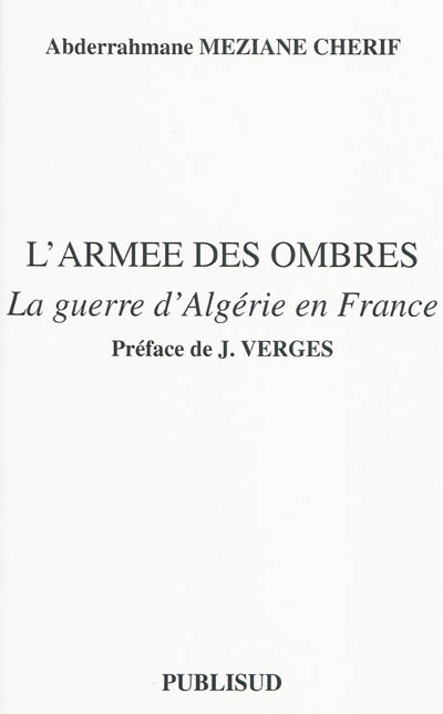 L'armée des ombres : la guerre d'Algérie en France