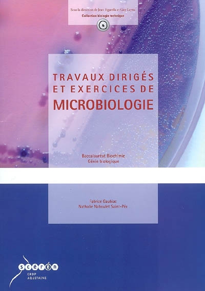 Travaux dirigés et exercices de microbiologie : baccalauréat biochimie, génie biologique