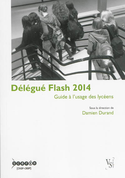 Délégué flash 2014 : guide à l'usage des lycéens