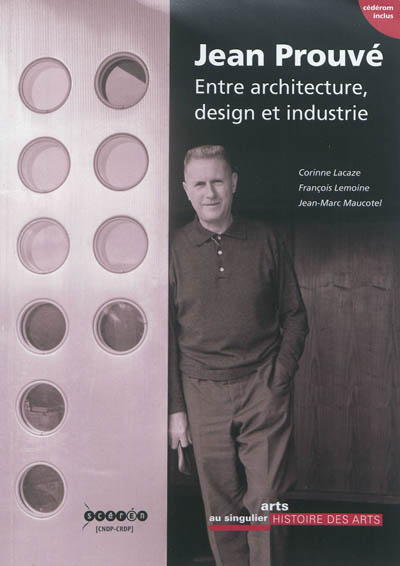 Jean Prouvé : entre architecture, design et industrie