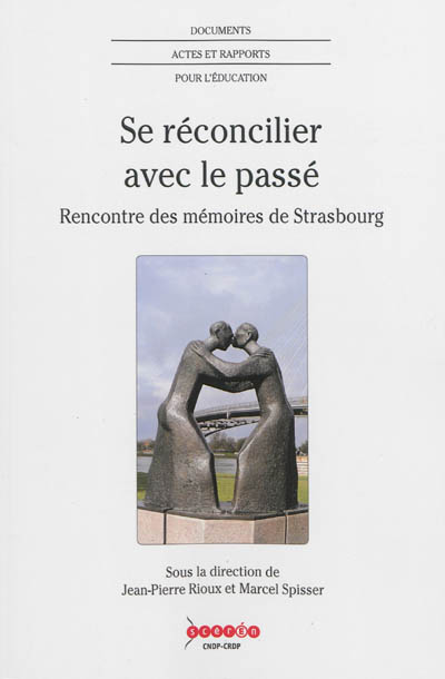 Se réconcilier avec le passé : [2ème] Rencontre des mémoires de Strasbourg, [13-15 novembre 2012]
