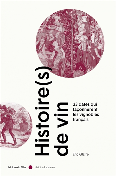 Histoire(s) de vin : 33 dates qui façonnèrent les vignobles français