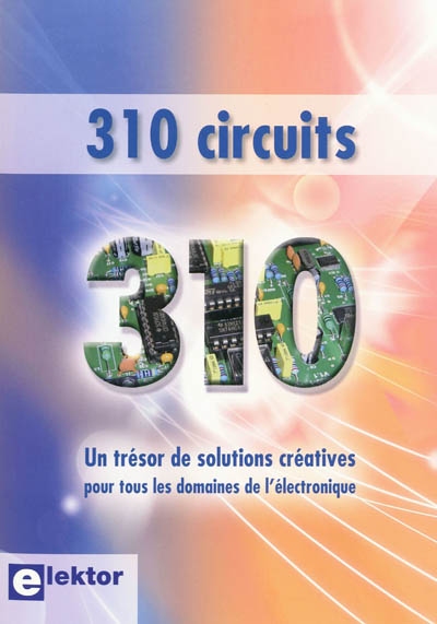 310 circuits : un trésor de solutions créatives pour tous les domaines de l'électronique