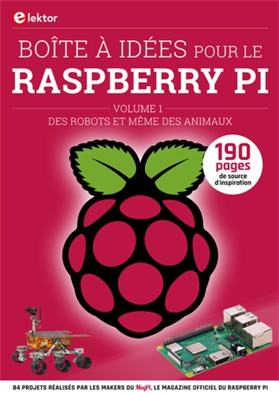 Boîte à idées pour le Raspberry Pi. Volume 1 , Des robots et même des animaux