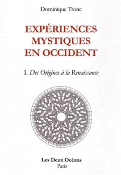 Expériences mystiques en Occident. I , Des origines à la Renaissance