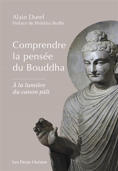 Comprendre la pensée du Bouddha : à la lumière du canon pāli