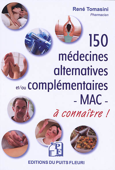 150 médecines alternatives et-ou complémentaires : MAC, selon le terme retenu par l'OMS : à connaître