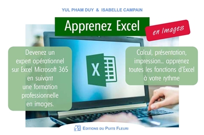 Apprenez Excel en images : devenez un expert opérationnel sur Excel Microsoft 365 en suivant une formation professionnelle en images, calcul, présentation,impression, apprenez toutes les fonctions d'Excel à votre rythme