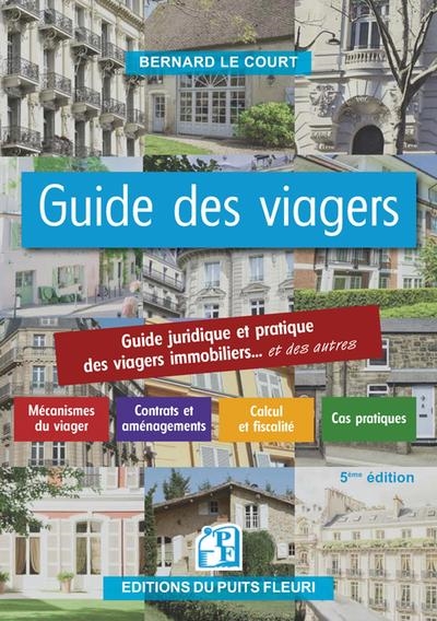 Guide des viagers : guide juridique et pratique des viagers immobiliers… et des autres