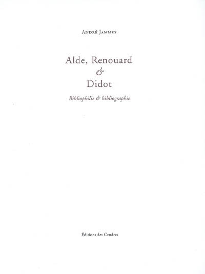 Alde, Renouard & Didot : bibliophilie & bibliographie