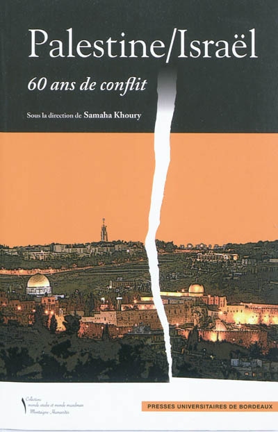 Palestine-Israël : 60 ans de conflit : troisième Colloque Montaigne, [Bordeaux, 11-13 décembre 2008]