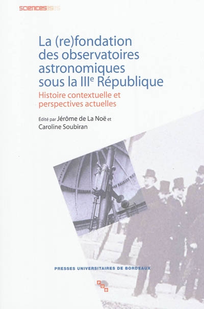 La re-fondation des observatoires astronomiques sous la IIIe république : histoire contextuelle et perspectives actuelles