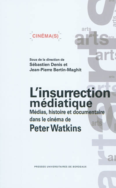 L'insurrection médiatique : médias, histoire et documentaire dans le cinéma de Peter Watkins