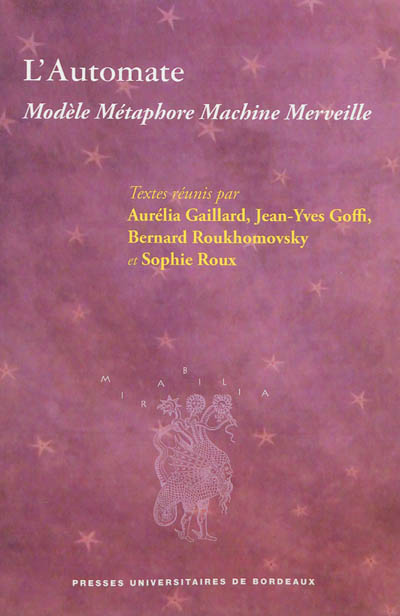L'automate : modèle, métaphore, machine, merveille : actes du colloque international de Grenoble, 19-21 mars 2009