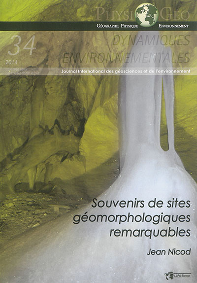 Dynamiques environnementales : journal international des géosciences et de l'environnement. . 34 , Souvenirs de sites géomorphologiques remarquables