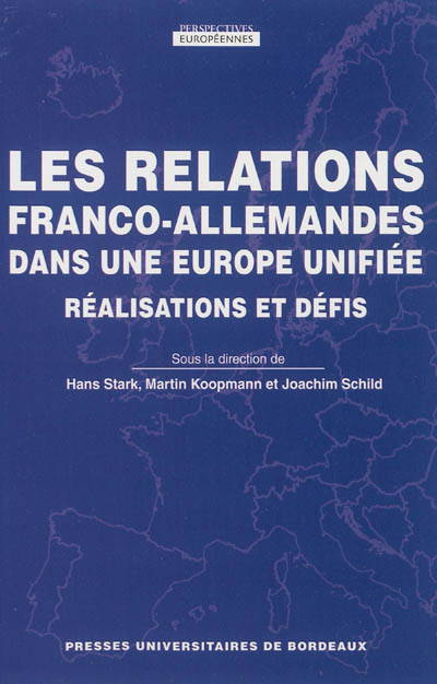 Les relations franco-allemandes dans une Europe unifiée : réalisations et défis