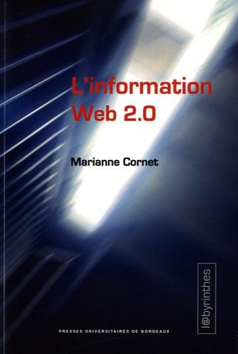 L'information web 2.0 : agrégateurs, blogs, réseaux sociaux, sites d'information et interfaces participatives