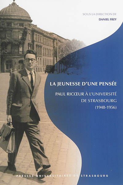 La jeunesse d'une pensée : Paul Ricoeur à l'Université de Strasbourg, 1948-1956 Avec La parole est mon royaume