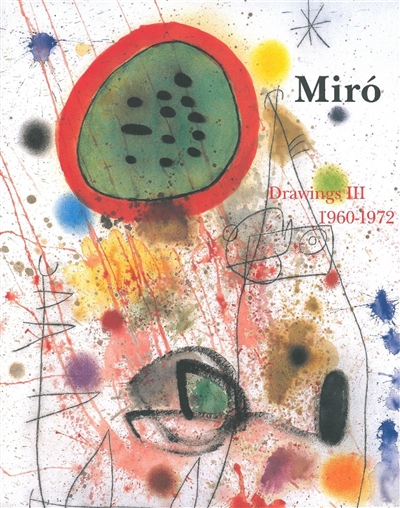 Joan Miro : catalogue raisonné, drawings. Volume 3 , 1960-1972