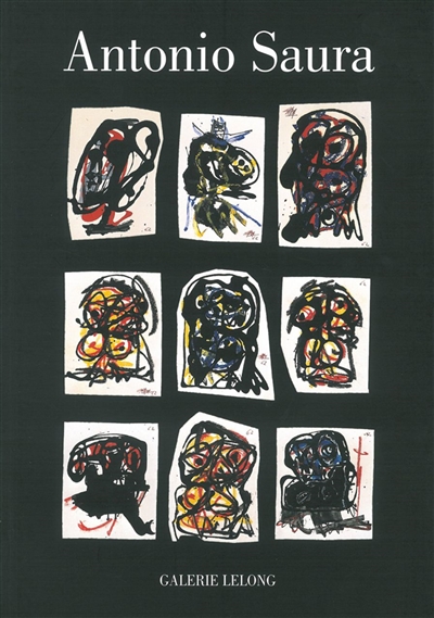 Antonio Saura : montages, 1956-1966 : [exposition, Paris], Galerie Lelong, [24 novembre 2011-14 janvier 2012]