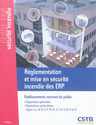 Réglementation et mise en sécurité incendie des ERP : dispositions générales, dispositions particulières