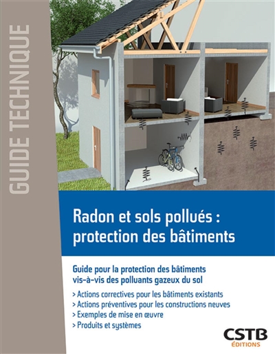 Radon et sols pollués : protection des bâtiments : guide pour la protection des bâtiments vis-à-vis des polluants gazeux du sol
