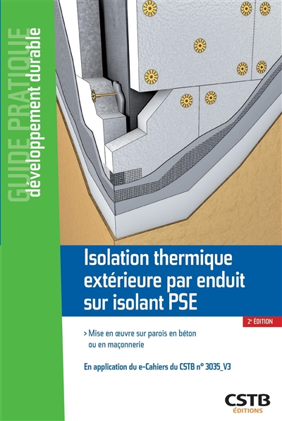 Isolation thermique extérieure par enduit sur isolant PSE : mise en oeuvre sur parois en béton ou en maçonnerie : en application du e-Cahiers du CSTB n°3035_V3