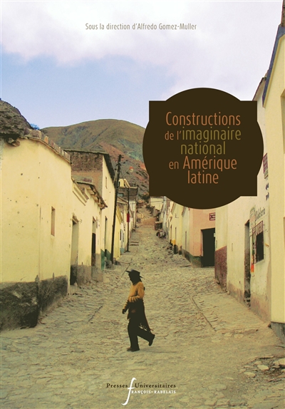 Constructions de l'imaginaire national en Amérique latine