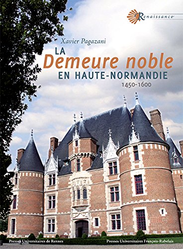 La demeure noble en Haute-Normandie, 1450-1600