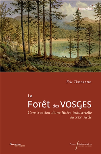 La forêt des Vosges : construction d'une filière industrielle, XIXe siècle