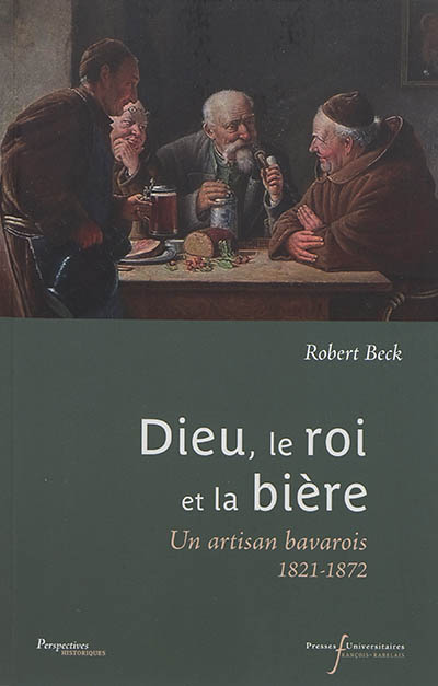 Dieu, le roi et la bière : un artisan bavarois, 1821-1872