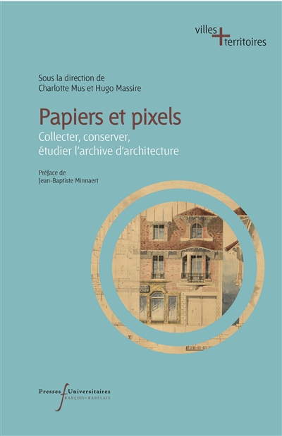 Papiers et pixels : collecter, conserver, et étudier l'archive d'architecture