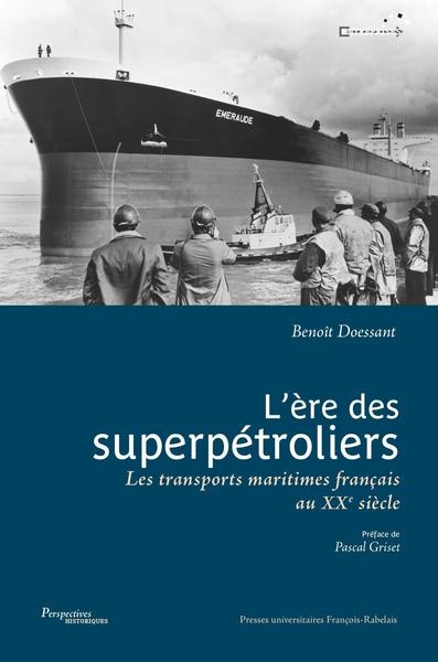 L'ère des superpétroliers : les transports maritimes français au XXe siècle
