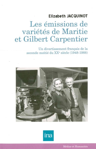 Les émissions de variétés de Maritie et Gilbert Carpentier : un divertissement français de la seconde moitié du XXe siècle (1948-1988)