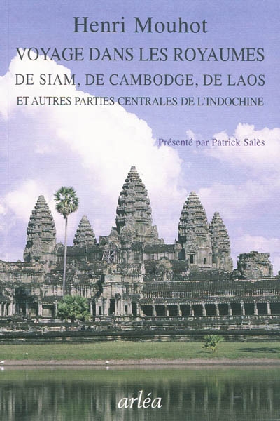 Voyage dans les royaumes de Siam, de Cambodge, de Laos et autres parties centrales de l'Indochine : 1858-1861