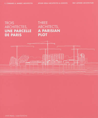 Trois architectes : une parcelle de Paris = Three architects : a Parisian plot