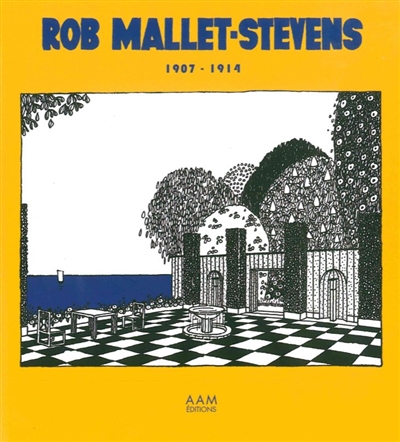 Rob Mallet-Stevens. 1 , Ecrits 1907-1914