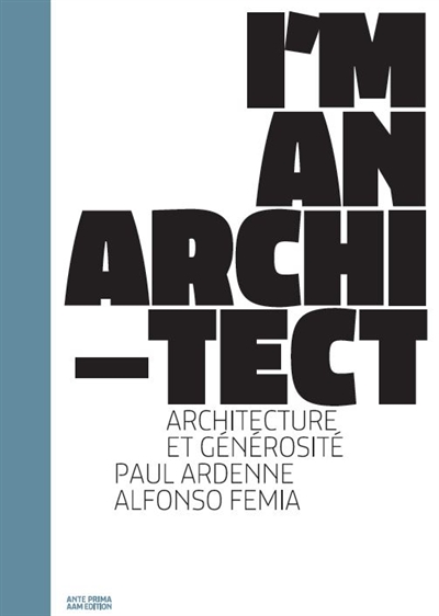 I'm an architect, Alfonso Femia : architecture et générocité