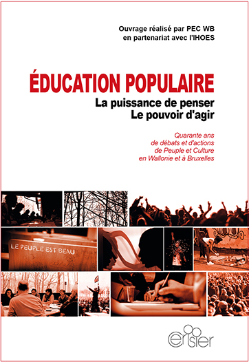 Education populaire : la puissance de penser, le pouvoir d'agir : quarante ans de débats et d'actions de Peuple et culture en Wallonie et à Bruxelles
