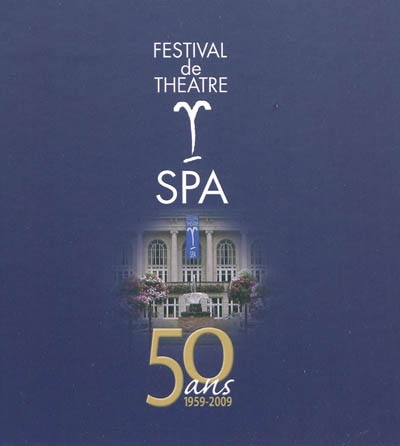 Festival de théâtre Spa : 50 ans 1959-2009